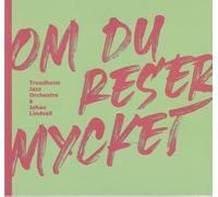 TRONDHEIM JAZZ ORCHESTRA & JOHAN LINDV Om Du Reser Mycket if You Travel A (CD)