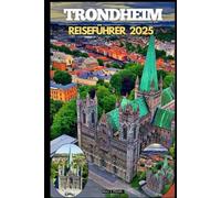 TRONDHEIM REISEFÜHRER 2025