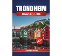 Trondheim Travel Guide 2026: Exploring Norway’s Historic City, Top Attractions, Local Cuisine, Cultural Insights and Practical Tips in Scandinavian