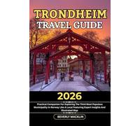 Trondheim Travel Guide: 2026 Practical Companion For Exploring The Third Most Populous Municipality In Norway Like A Local Featuring Expert Insights And Illustrated Map