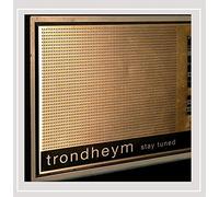 Trondheym - Stay Tuned