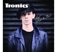 Tronics - Say! What's This?