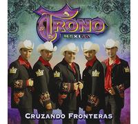 Trono De Mexico - Cruzando Fronteras