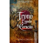 Trono, Espada e Coração: Todo homem nasceu para reinar, mas a verdadeira questão não é qual trono ele ocupa, mas quem ele serve.