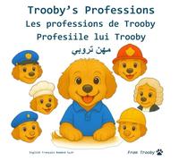 Trooby's Professions in English, French, Romanian, and Lebanese Arabic: Learn the professions with Trooby in English, French, Romanian, and Lebanese Arabic