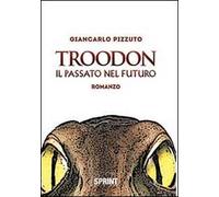 Troodon. Il passato nel futuro