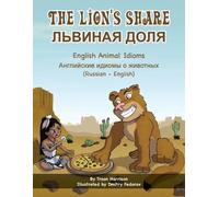 Troon Harrison The Lion's Share - English Animal Idioms (Russian-Eng (Tascabile)