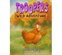 Trooper's Wild Adventure: The True Story of a Lost Chicken Who Found Her Way Home