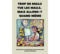 Trop de mails tue les mails, mais allons-y quand même: Carnet de notes pour Employés de bureau et manager - 6 x 9 pouces (15,24 x 22,86 cm), 100 pages, 25 lignes fines par page