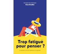 Trop fatigué pour penser ?: La paresse comme résistance à la pensée