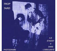 Trop Tard - Ils Etaient 9 Dans L'Obscurite