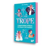 Trope. I segreti della scrittura romance & del romantasy