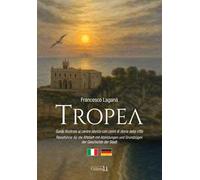 Tropea. Guida illustrata al centro storico con cenni di storia della città-Reiseführer für die Altstadt mit Abbildungen und Grundzügen der Geschichte der Stadt. Ediz. bilingue