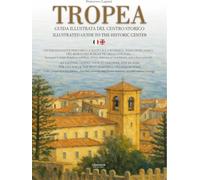 Tropea. Guida illustrata del centro storico-Illustrated guide to the historic center. Ediz. bilingue