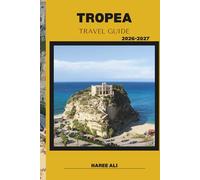 TROPEA TRAVEL GUIDE 2026-2027: Explore Tropea’s Hidden Gems, Coastal Views, and Culinary Delights