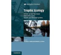 Trophic Ecology: Bottom-Up and Top-Down Interactions across Aquatic and Terrestrial Systems