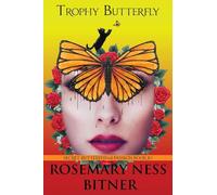 TROPHY BUTTERFLY: BOOK TEN OF ROSEMARY'S THE SECRET BUTTERFLY SERIES(TM): 10