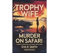 Trophy Wife - Murder on Safari: A Dentist, a $4.8M Payout, and a Deadly Trip to Zambia