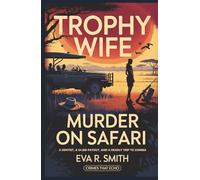 Trophy Wife - Murder on Safari: A Dentist, a $4.8M Payout, and a Deadly Trip to Zambia