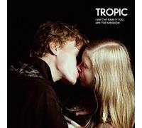 Tropic - I Am The Rain If You Are