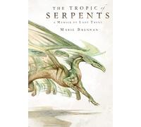 Tropic of Serpents: A Memoir by Lady Trent