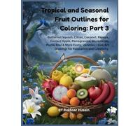 Tropical and Seasonal Fruit Outlines for Coloring Part 3: Butternut Squash, Citron, Coconut, Papaya, Custard Apple, Pomegranate, Muskmelon, Plums, ... Art Drawings for Relaxation and Creativity.