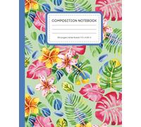 Tropical Bloom Composition Notebook: Vibrant Wide Ruled Notebook for Girls, Teens & Nature Lovers | 120 Pages | 7.5 x 9.25 in | Hawaiian Floral Pattern