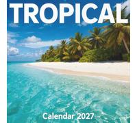 Tropical Calendar 2027: Escape to paradise every day with breathtaking sun-drenched beaches and crystal-clear island waters