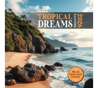 Tropical Dreams: Strand Kalender 2026 für Männer, Frauen, Arbeitskollegen und Freunde zu Weihnachten oder Geburtstag - für mehr Achtsamkeit und ... Zitaten & atemberaubenden Bildern 2026)