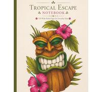 Tropical Escape Notebook: A Tropical Watercolor Writing Journal for Notes, Lists & Everyday Ideas • Original Watercolor Tiki Cover • 120 Wide-Ruled Pages • 7.5 x 9.25"