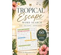 Tropical Escape Word Search: 60 Relaxing Tropical-Themed Puzzles for Adults with 15 Words Per Puzzle | Fun & Refreshing Brain Games for Vacation, Stress Relief & Me-Time | 6 x 9 inch | 120 pages