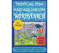Tropical fish and Aquarium Wordsearch Puzzle: 50+Puzzles, Easy to Read for Adults, Teens and Seniors