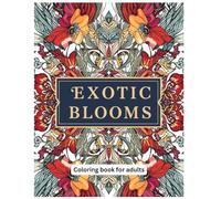 TROPICAL FLOWERS-A Coloring Escape: Coloring Book for Adults