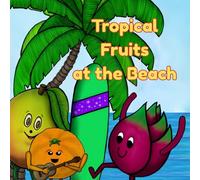 Tropical Fruits 1-10: Written and illustrated by C. M. Sierra