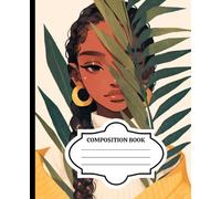 Tropical Glow Composition Notebook: African American Girl-Inspired Journal with Artistic Leaf Cover College Ruled Writing Book for Teens, Students, ... 109 College-Ruled Pages | Perfect for School