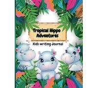 Tropical Hippo Adventures - My writing and drawing journal