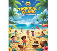 Tropical island The Summer coloring fun: A fun coloring book for all ages specially for kids.