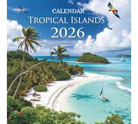 Tropical Islands 2026 Calendar: Paradise All Year Long: 12 Breathtaking Photos of the World’s Most Beautiful Islands - Escape to Serenity Every Month