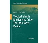 Tropical Islands Biodiversity Crisis - David J.W. Lane - Springer, 2014