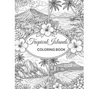 Tropical Islands Coloring Book: 61 Original Illustrations - Reunion, Mauritius, Seychelles & Hawaii
