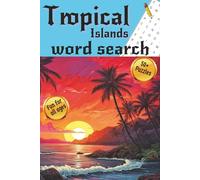 Tropical Islands Word Search Puzzle Book: Word Search with Easy to Read Print about Tropical Islands, Tropical Island beaches, Tropical Island resorts ... Gift for Vacations, Holidays, and Free Times