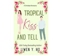 Tropical Kiss and Tell: A Christian Split-Time Romance