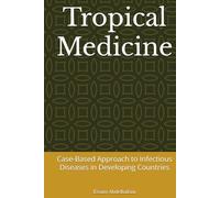 Tropical Medicine: Case-Based Approach to Infectious Diseases in Developing Countries