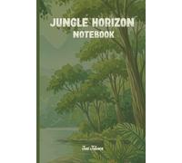 TROPICAL NATURE THEME JUNGLE HORIZON NOTEBOOK For Your Dreams, Plans and Memorize Your Jungle Adventures: For Teens and Adults