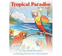 Tropical Paradise: A vacation themed coloring book for relaxation