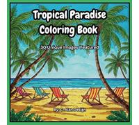 Tropical Paradise Coloring Book: 30 Unique Images Featuring Beaches and Wildlife.
