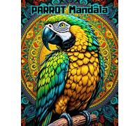 Tropical Parrots and Mandalas: A Relaxing Coloring Book for Adults Featuring Detailed Avian Patterns