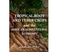 Tropical Root and Tuber Crops, and The African Agricultural Economy