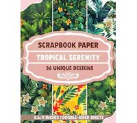 Tropical Serenity: Exotic Patterns Ideal for Crafting, Mixed Media Art, Card Making, and Gift Wrapping