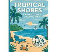 Tropical Shores: A Beach Lover's Coloring Book
